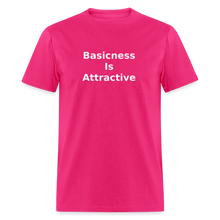 Load image into Gallery viewer, Basicness Is Attractive White Font Unisex Classic T-Shirt - fuchsia
