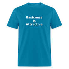 Load image into Gallery viewer, Basicness Is Attractive White Font Unisex Classic T-Shirt - turquoise
