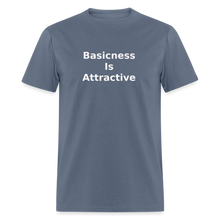 Load image into Gallery viewer, Basicness Is Attractive White Font Unisex Classic T-Shirt - denim
