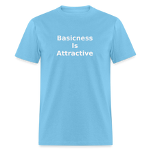 Load image into Gallery viewer, Basicness Is Attractive White Font Unisex Classic T-Shirt - aquatic blue
