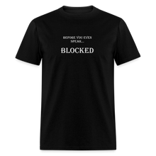 Load image into Gallery viewer, Before You Even Speak Blocked White Font Unisex Classic T-Shirt - black
