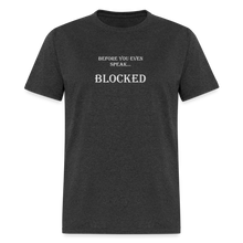 Load image into Gallery viewer, Before You Even Speak Blocked White Font Unisex Classic T-Shirt - heather black

