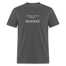 Load image into Gallery viewer, Before You Even Speak Blocked White Font Unisex Classic T-Shirt - charcoal
