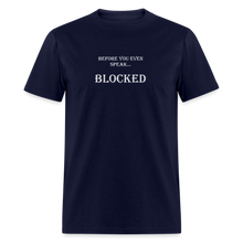 Load image into Gallery viewer, Before You Even Speak Blocked White Font Unisex Classic T-Shirt - navy
