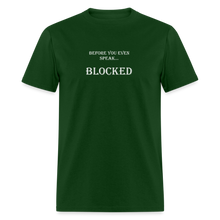 Load image into Gallery viewer, Before You Even Speak Blocked White Font Unisex Classic T-Shirt - forest green
