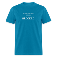 Load image into Gallery viewer, Before You Even Speak Blocked White Font Unisex Classic T-Shirt - turquoise
