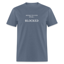 Load image into Gallery viewer, Before You Even Speak Blocked White Font Unisex Classic T-Shirt - denim
