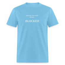 Load image into Gallery viewer, Before You Even Speak Blocked White Font Unisex Classic T-Shirt - aquatic blue
