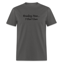 Load image into Gallery viewer, Breaking News I Don&#39;t Care Back Font Unisex Classic T-Shirt - charcoal
