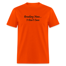 Load image into Gallery viewer, Breaking News I Don&#39;t Care Back Font Unisex Classic T-Shirt - orange

