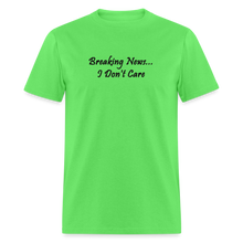 Load image into Gallery viewer, Breaking News I Don&#39;t Care Back Font Unisex Classic T-Shirt - kiwi
