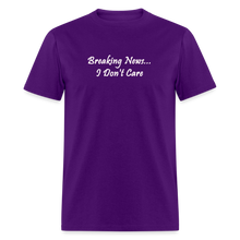 Load image into Gallery viewer, Breaking News I Don&#39;t Care White Font Unisex Classic T-Shirt - purple
