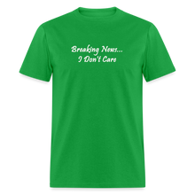 Load image into Gallery viewer, Breaking News I Don&#39;t Care White Font Unisex Classic T-Shirt - bright green
