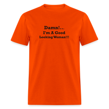 Load image into Gallery viewer, Damn I&#39;m A Good Looking Woman Black Font Unisex Classic T-Shirt - orange
