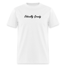Load image into Gallery viewer, Ethically Greedy Black Font Unisex Classic T-Shirt - white
