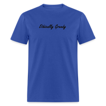 Load image into Gallery viewer, Ethically Greedy Black Font Unisex Classic T-Shirt - royal blue
