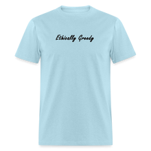 Load image into Gallery viewer, Ethically Greedy Black Font Unisex Classic T-Shirt - powder blue
