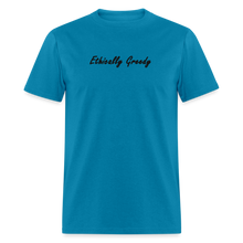 Load image into Gallery viewer, Ethically Greedy Black Font Unisex Classic T-Shirt - turquoise

