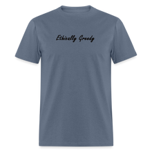 Load image into Gallery viewer, Ethically Greedy Black Font Unisex Classic T-Shirt - denim
