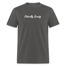 Load image into Gallery viewer, Ethically Greedy White Font Unisex Classic T-Shirt - charcoal
