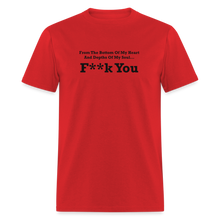 Load image into Gallery viewer, From The Bottom Of My Heart And Depths Of My Soul F**k You Black Font Unisex Classic T-Shirt 2 - red
