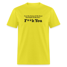 Load image into Gallery viewer, From The Bottom Of My Heart And Depths Of My Soul F**k You Black Font Unisex Classic T-Shirt 2 - yellow
