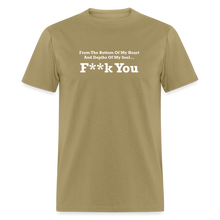 Load image into Gallery viewer, From The Bottom Of My Heart And Depths Of My Soul F**k You White Font Unisex Classic T-Shirt 2 - khaki

