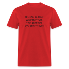 Load image into Gallery viewer, Hits You So Hard With The Truth That It Knocks You The F**k Out Black Font Unisex Classic T-Shirt 2 - red
