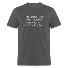 Load image into Gallery viewer, Hits You So Hard With The Truth That It Knocks You The F**k Out White Font Unisex Classic T-Shirt 2 - charcoal
