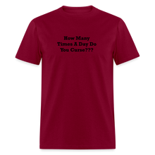 Load image into Gallery viewer, How Many Times A Day Do You Curse??? Black Font Unisex Classic T-Shirt - burgundy
