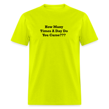 Load image into Gallery viewer, How Many Times A Day Do You Curse??? Black Font Unisex Classic T-Shirt - safety green

