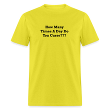 Load image into Gallery viewer, How Many Times A Day Do You Curse??? Black Font Unisex Classic T-Shirt - yellow
