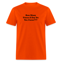 Load image into Gallery viewer, How Many Times A Day Do You Curse??? Black Font Unisex Classic T-Shirt - orange
