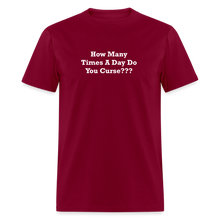 Load image into Gallery viewer, How Many Times A Day Do You Curse??? White Font Unisex Classic T-Shirt - burgundy
