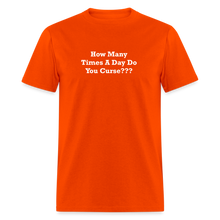 Load image into Gallery viewer, How Many Times A Day Do You Curse??? White Font Unisex Classic T-Shirt - orange
