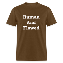 Load image into Gallery viewer, Human And Flawed White Font Unisex Classic T-Shirt - brown
