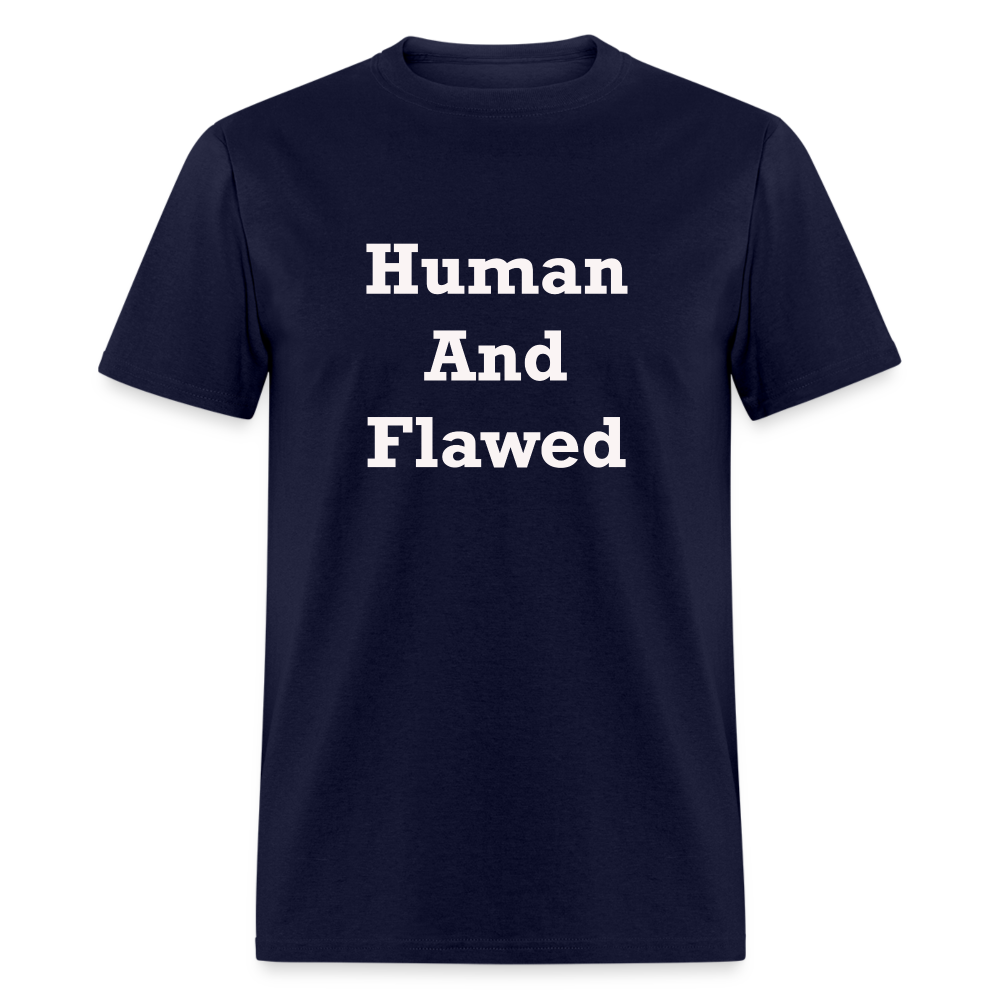 Human And Flawed White Font Unisex Classic T-Shirt - navy