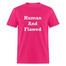 Load image into Gallery viewer, Human And Flawed White Font Unisex Classic T-Shirt - fuchsia
