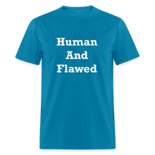 Load image into Gallery viewer, Human And Flawed White Font Unisex Classic T-Shirt - turquoise
