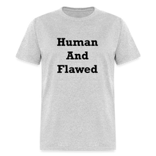 Load image into Gallery viewer, Human And Flawed Black Font Unisex Classic T-Shirt - heather gray

