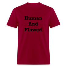 Load image into Gallery viewer, Human And Flawed Black Font Unisex Classic T-Shirt - dark red
