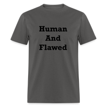 Load image into Gallery viewer, Human And Flawed Black Font Unisex Classic T-Shirt - charcoal
