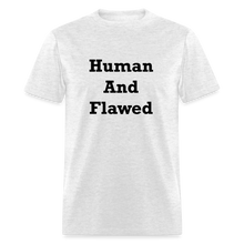 Load image into Gallery viewer, Human And Flawed Black Font Unisex Classic T-Shirt - light heather gray
