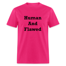 Load image into Gallery viewer, Human And Flawed Black Font Unisex Classic T-Shirt - fuchsia
