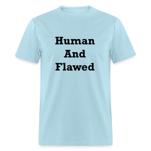 Load image into Gallery viewer, Human And Flawed Black Font Unisex Classic T-Shirt - powder blue
