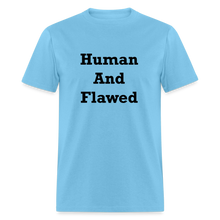 Load image into Gallery viewer, Human And Flawed Black Font Unisex Classic T-Shirt - aquatic blue
