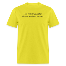Load image into Gallery viewer, I Am An Enthusiast For Gluteus Maximus Dimples Black Font Unisex Classic T-Shirt Size 2XL-6XL - yellow
