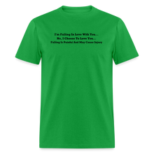 Load image into Gallery viewer, I Choose To Love You Falling Is Painful Black Font Unisex Classic T-Shirt Size 2XL-6XL - bright green
