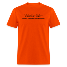 Load image into Gallery viewer, I Choose To Love You Falling Is Painful Black Font Unisex Classic T-Shirt Size 2XL-6XL - orange
