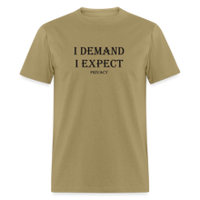 Load image into Gallery viewer, Products I Demand I Expect Privacy Black Font Unisex Classic T-Shirt 2 - khaki
